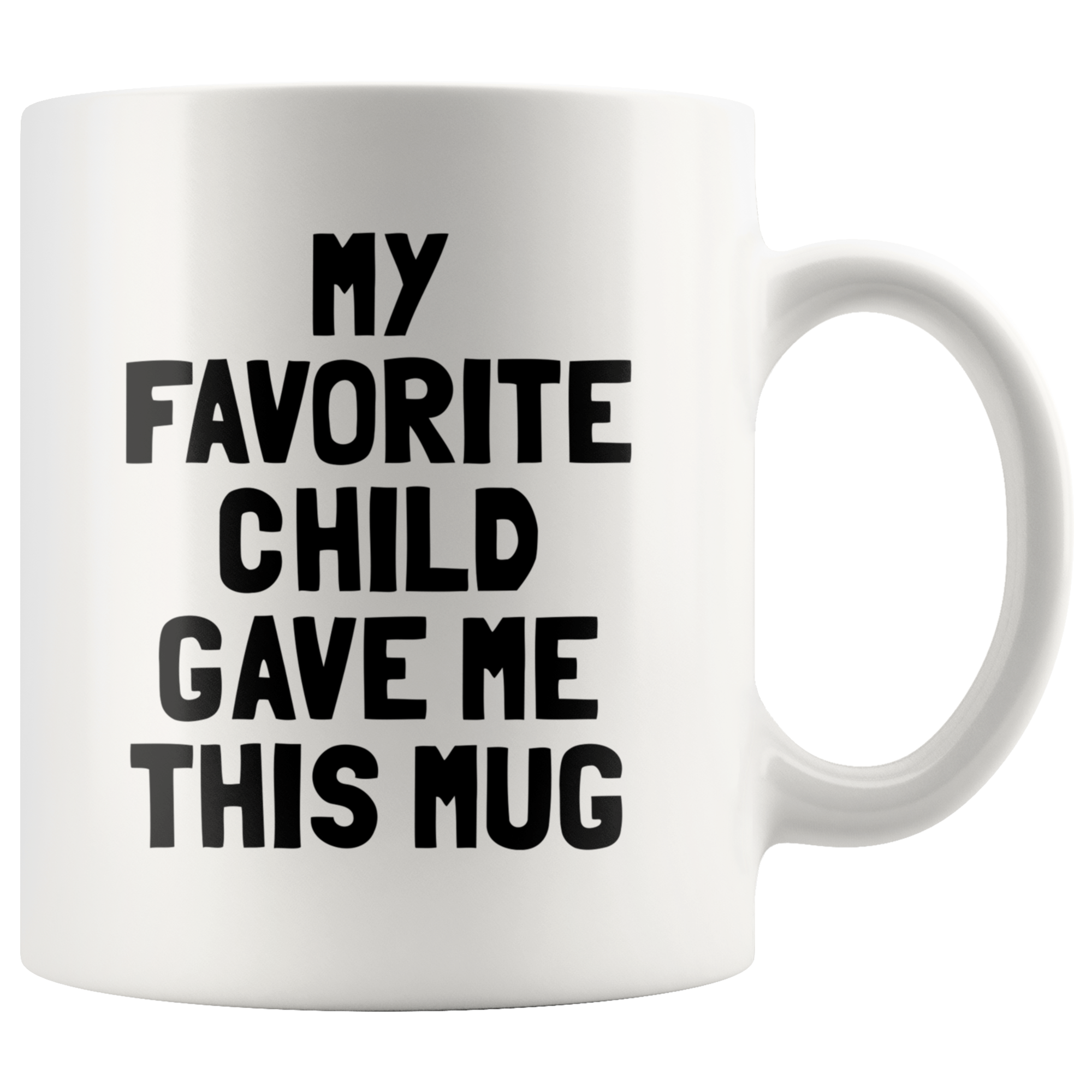 Accent Mug - My Favorite Child Gave Me This Mug