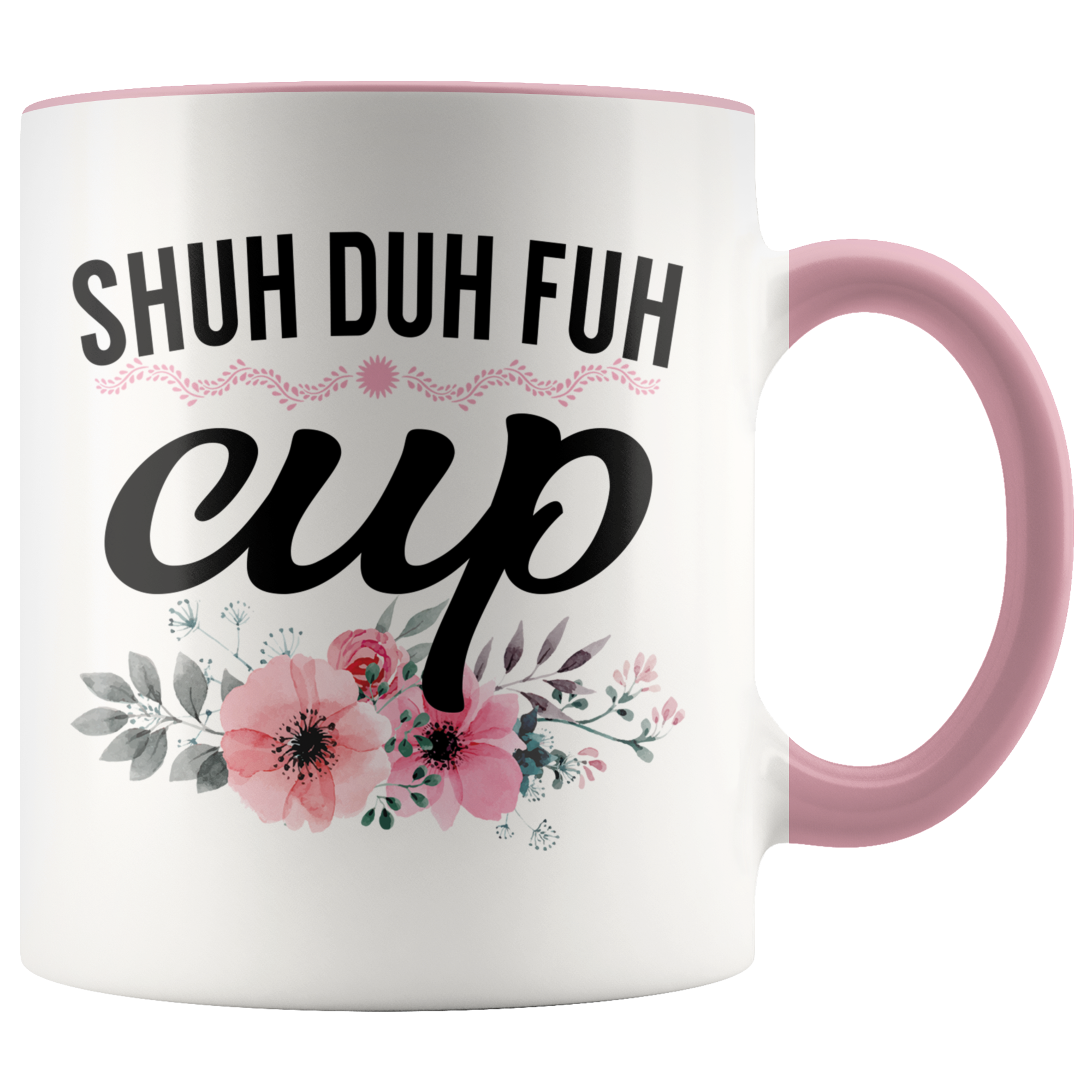 Accent Mug - Shuh Duh Fuh Cup