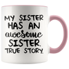 Accent Mug - My Sister Awesome True Story