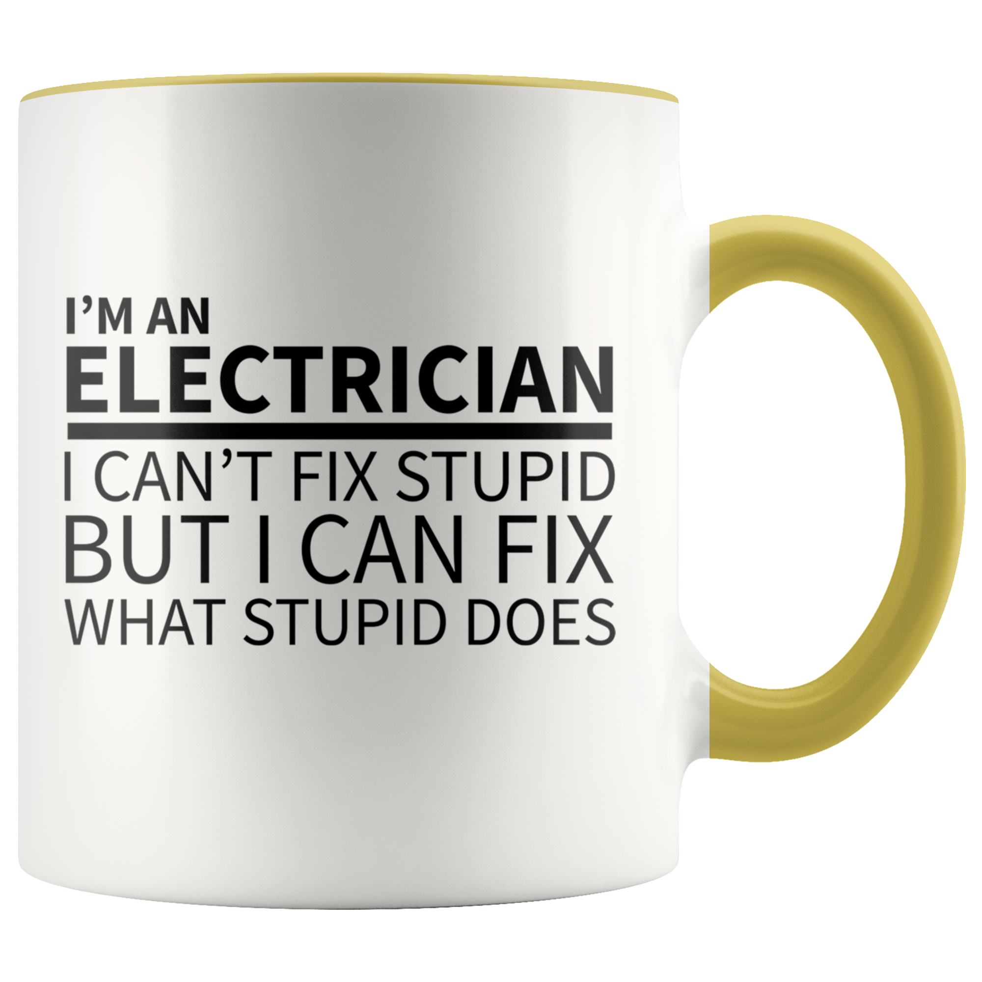 Accent Mug - Electrician Can't Fix Stupid