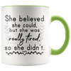 Accent Mug - She Believed She Could But She Was Tired So She Didn't