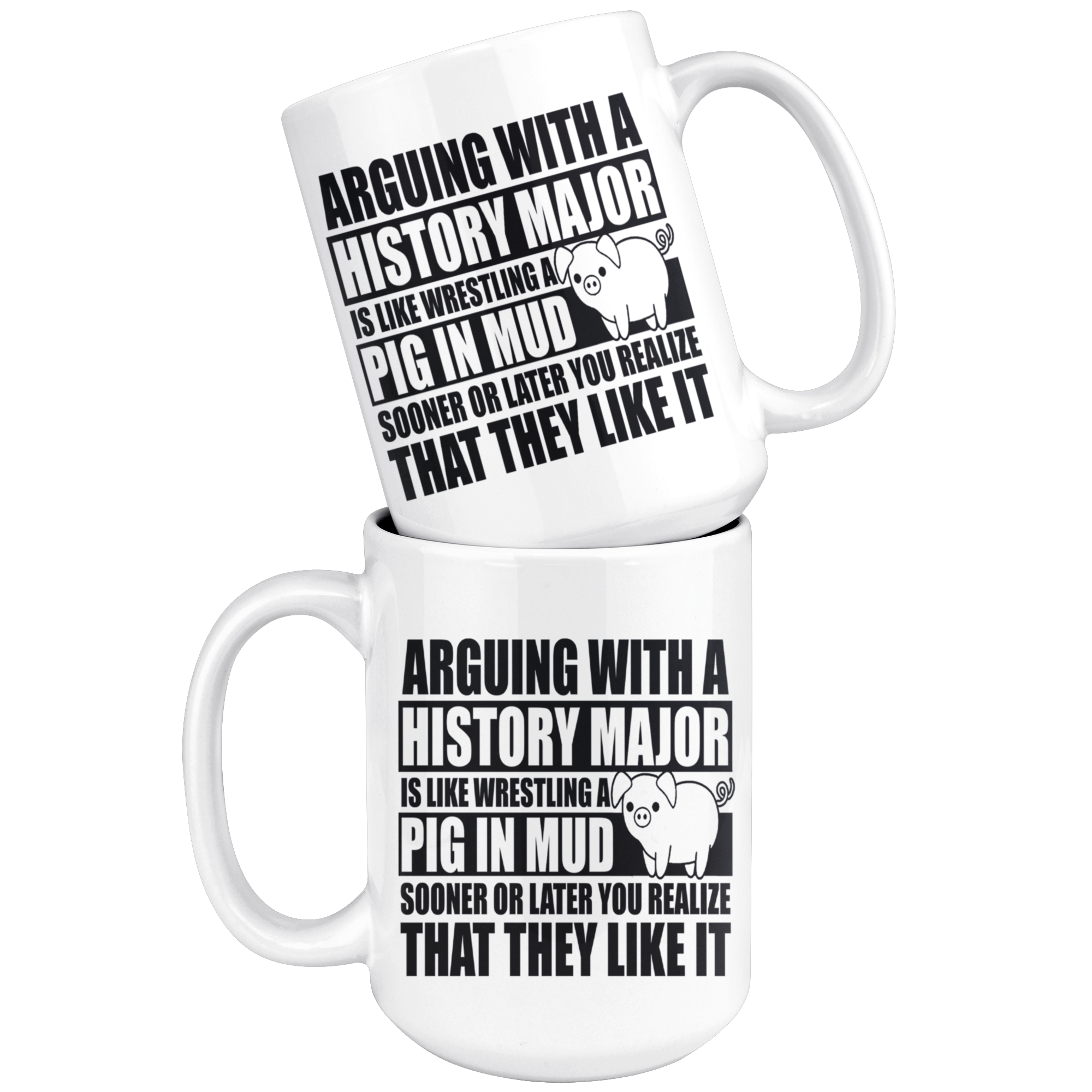 White 15oz Mug - History Major Pig In Mud