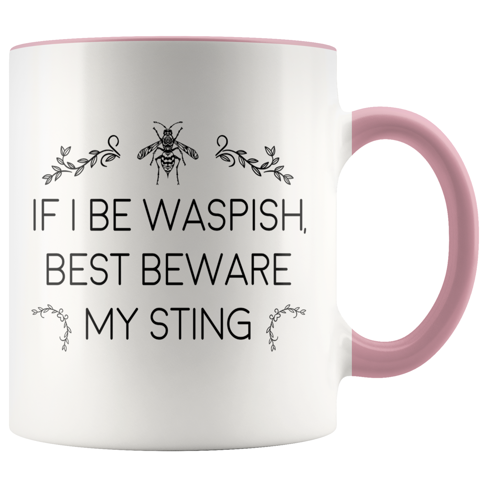 Accent Mug - If I Be Waspish