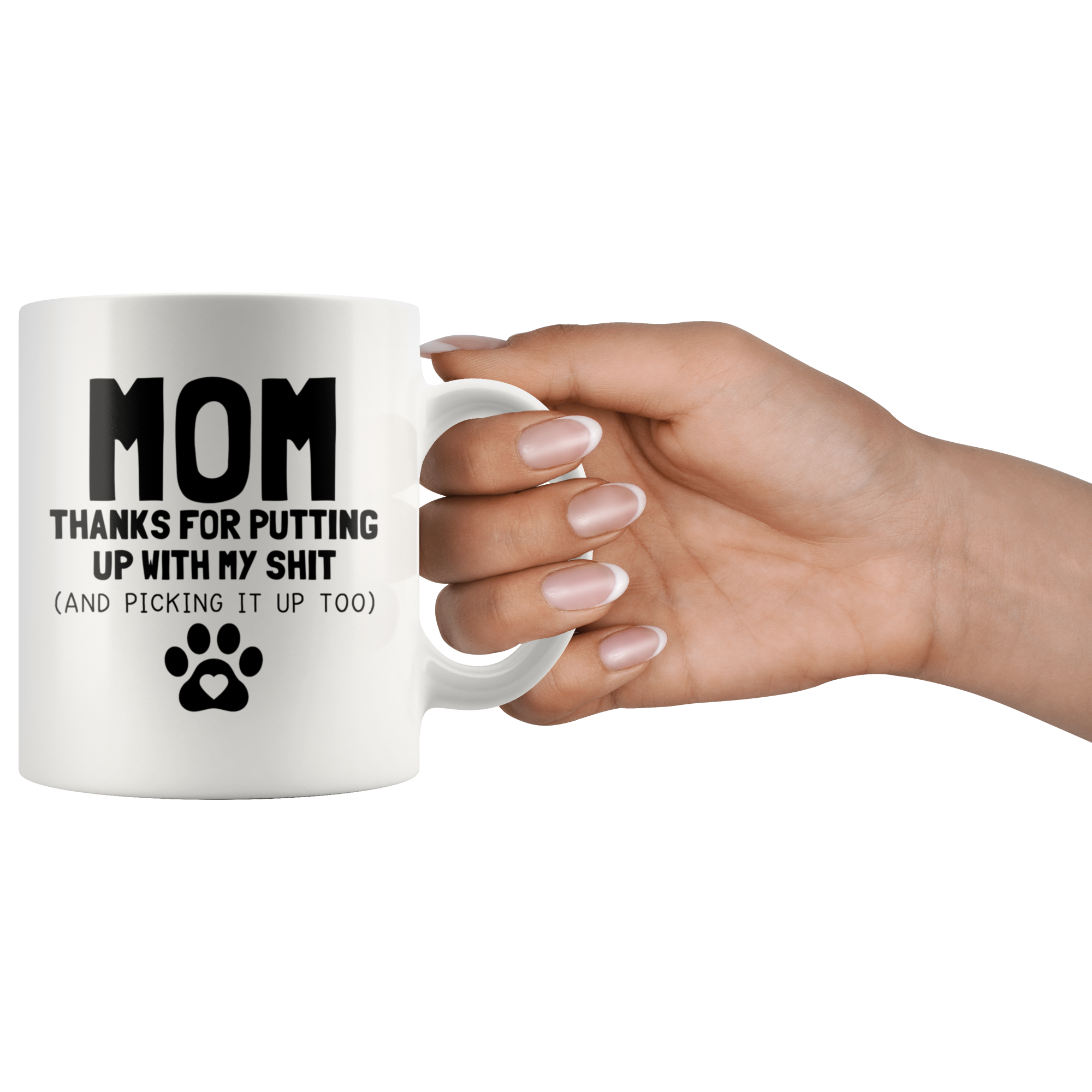 White Mugs - Dog Mom Thanks For Putting Up With My Shit
