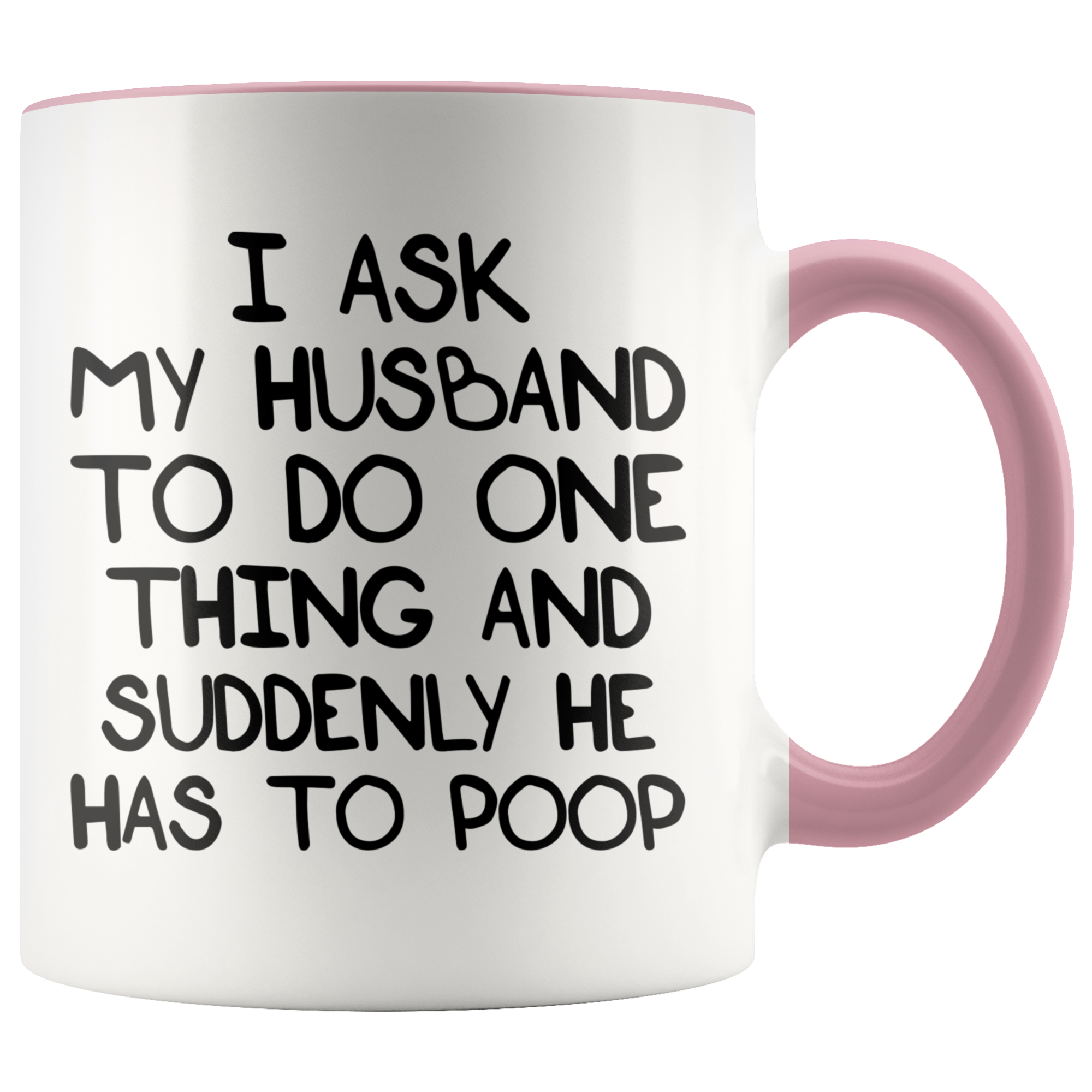 Accent Mug - Husband Suddenly Has To Poop