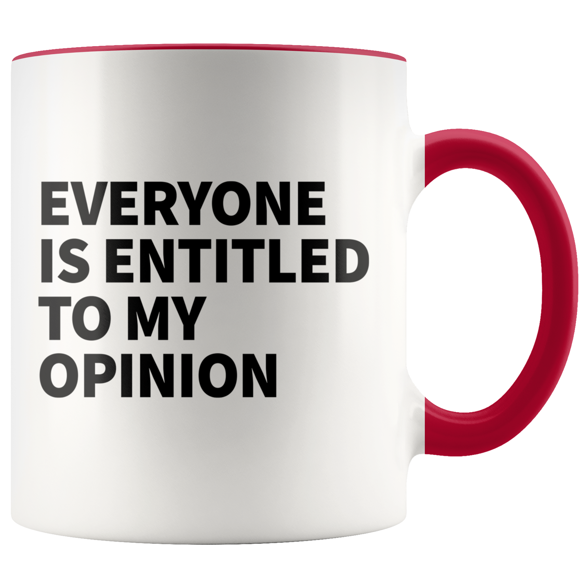 Accent Mug - Everyone Is Entitled To My Opinion