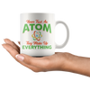 White 11oz Mug - Never Trust An Atom