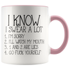 Accent Mug - I Know I Swear A Lot