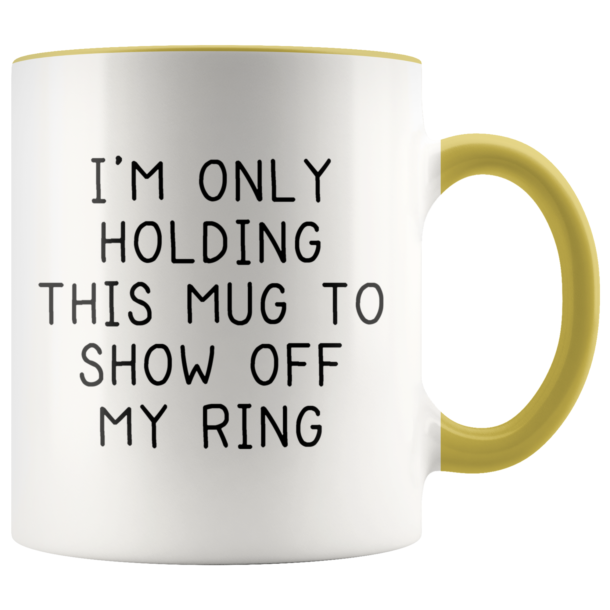 Accent Mug - Only Holding This Mug Show Off Ring