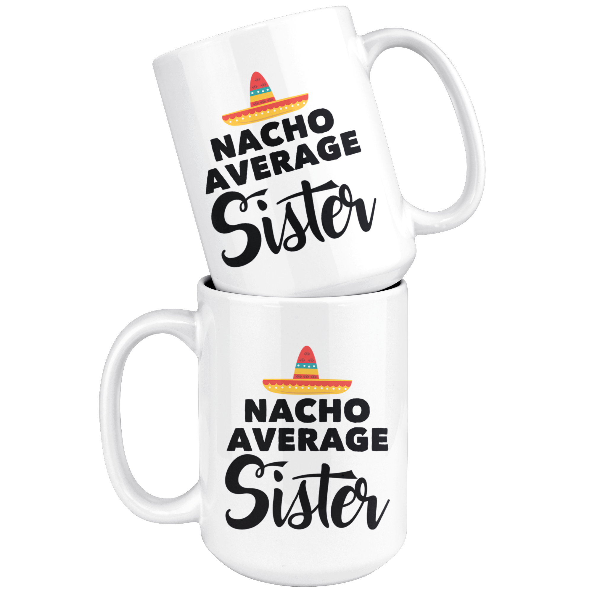 White 15oz Mug - Nacho Average Sister