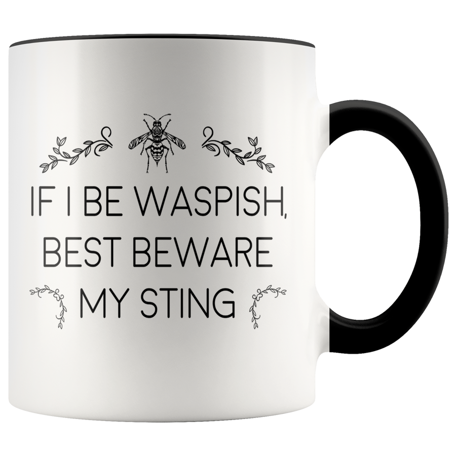 Accent Mug - If I Be Waspish