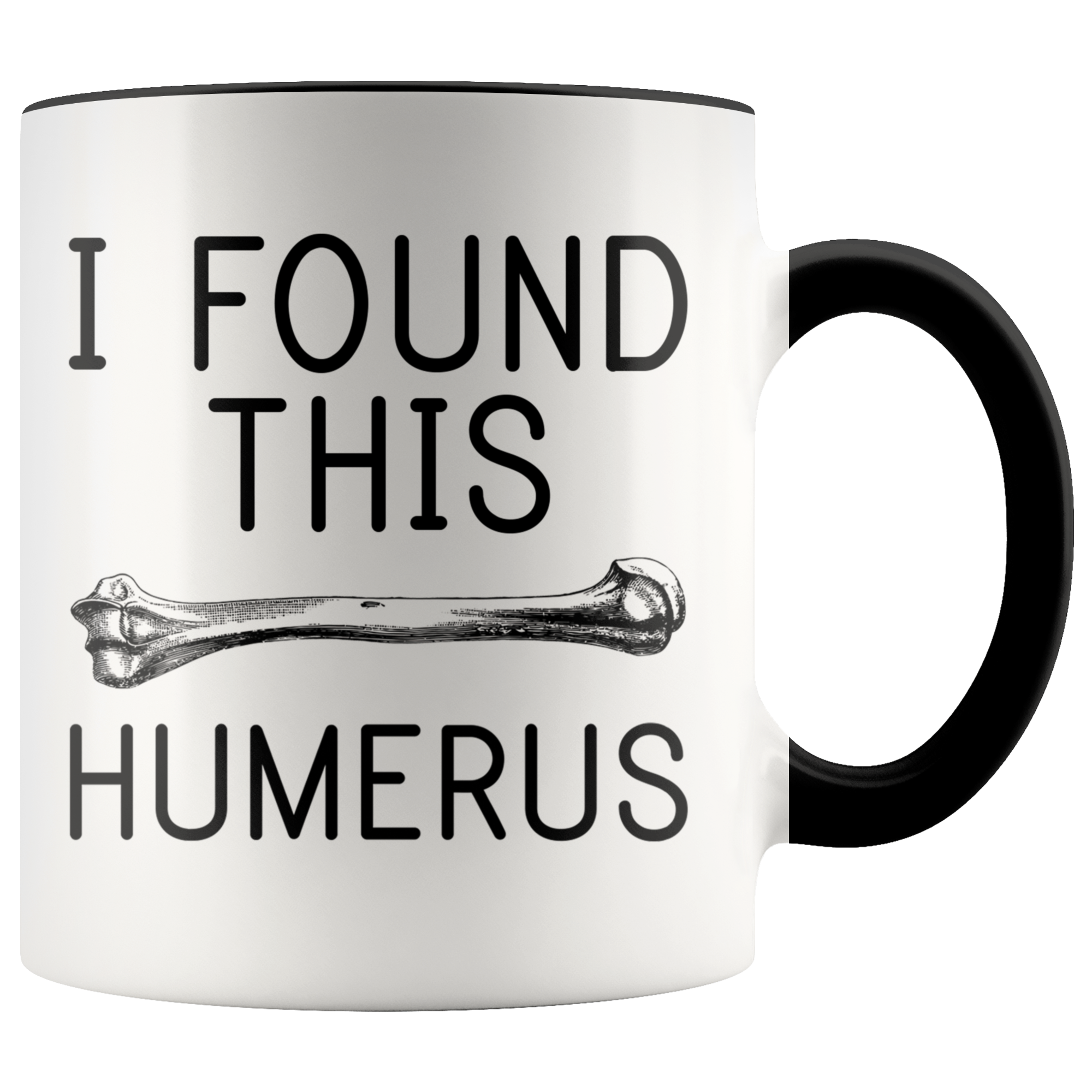 Accent Mug - I Found This Humerus