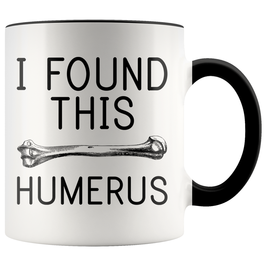 Accent Mug - I Found This Humerus