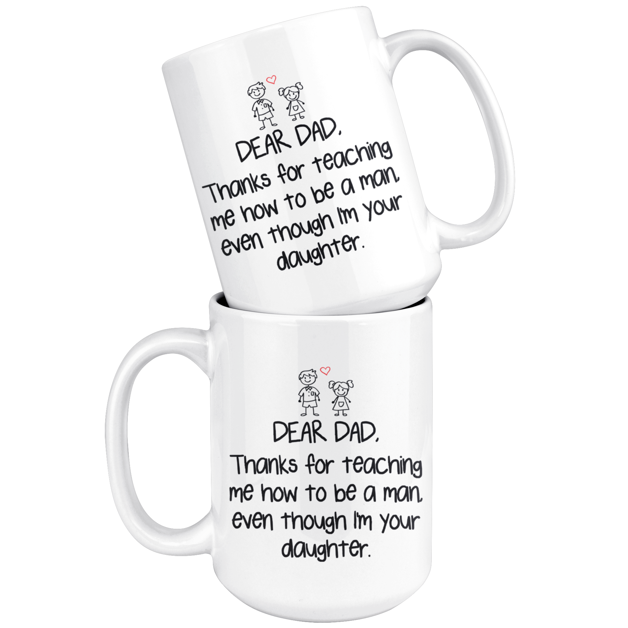 White 15oz Mug - Dear Dad Thanks For Teaching Me Daughter