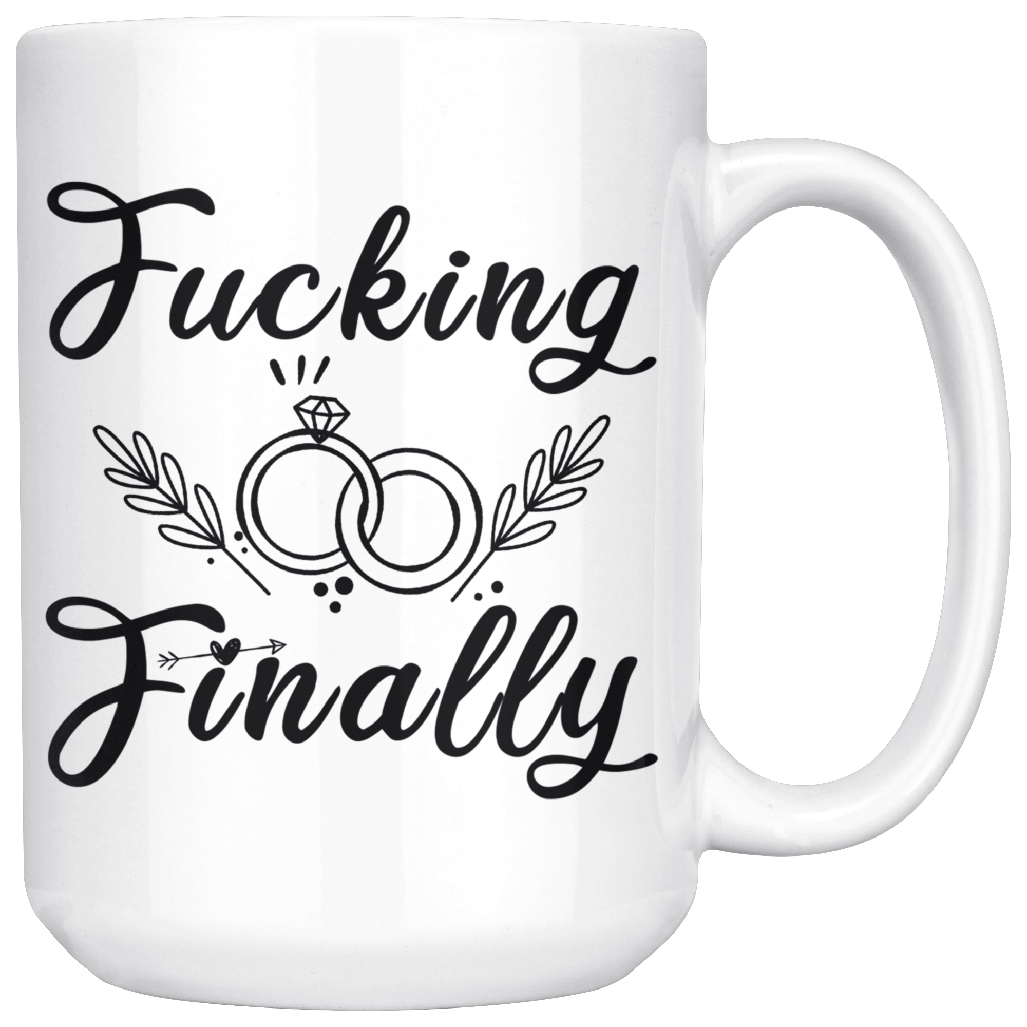White 15oz Mug - Fucking Finally Engagement