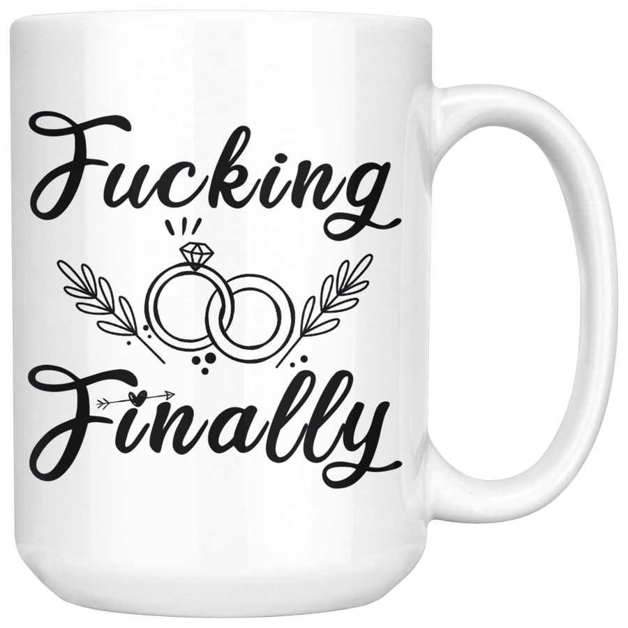 White 15oz Mug - Fucking Finally Engagement