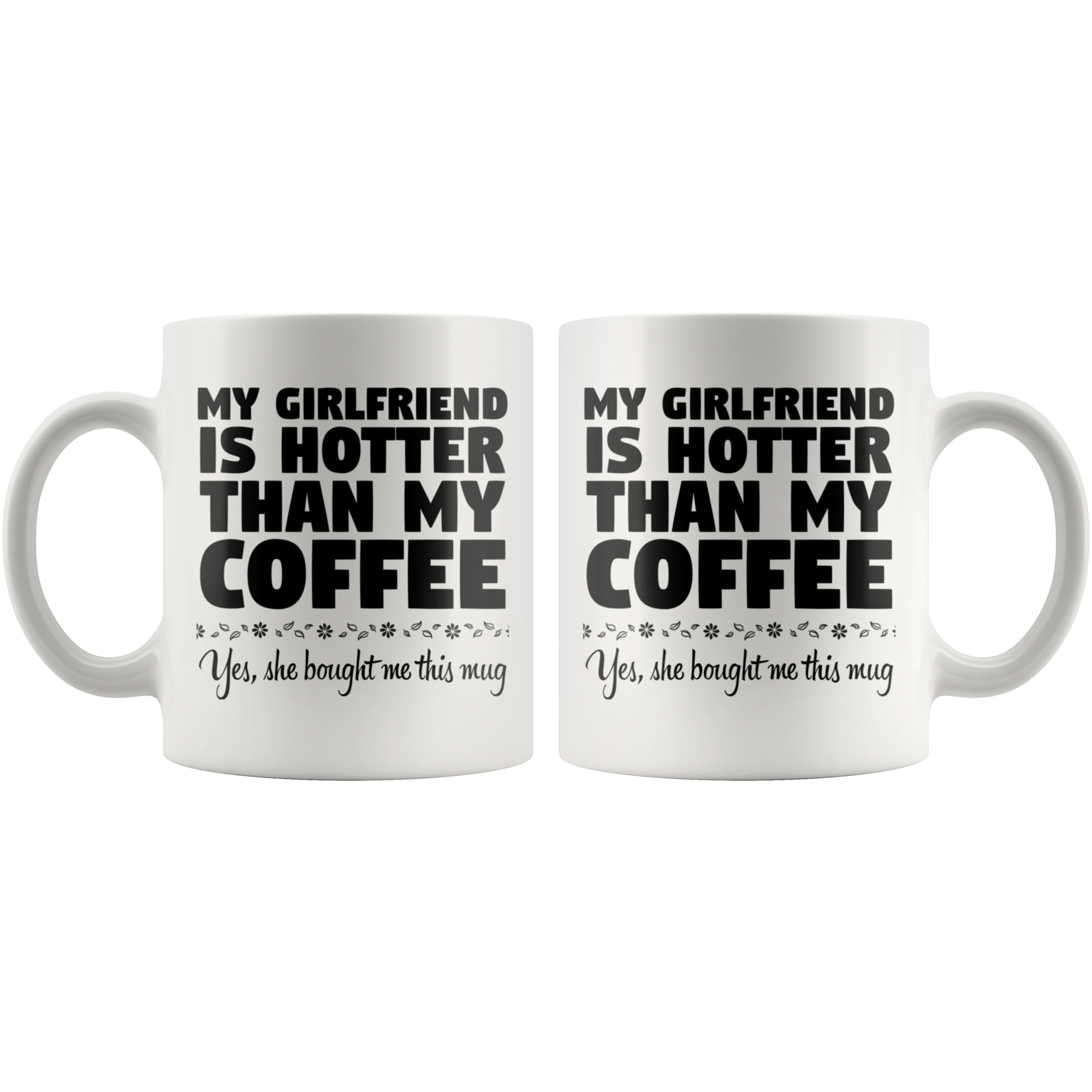 White 11oz Mug - Girlfriend Hotter Than My Coffee