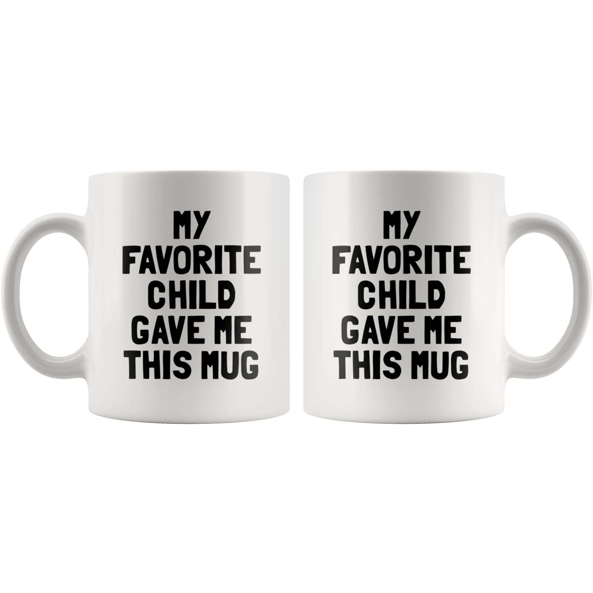 White Mug - Favorite Child Gave Me This Mug
