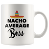 White 11oz Mug - Nacho Average Boss