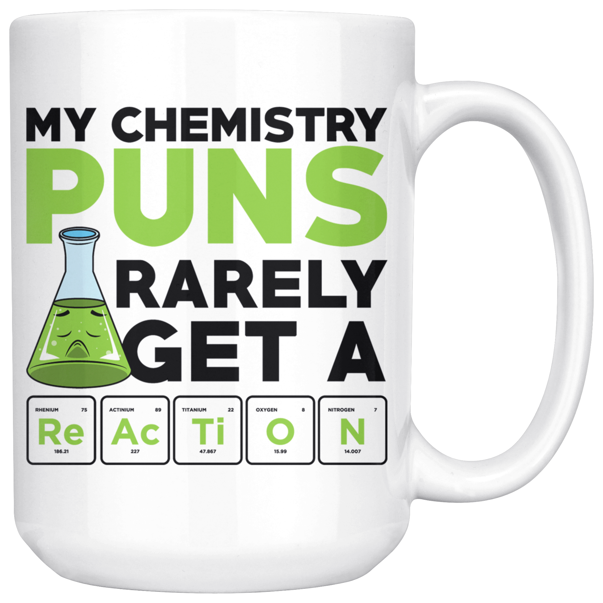 White 15oz Mug - Chemistry Puns Rarely Get a Reaction