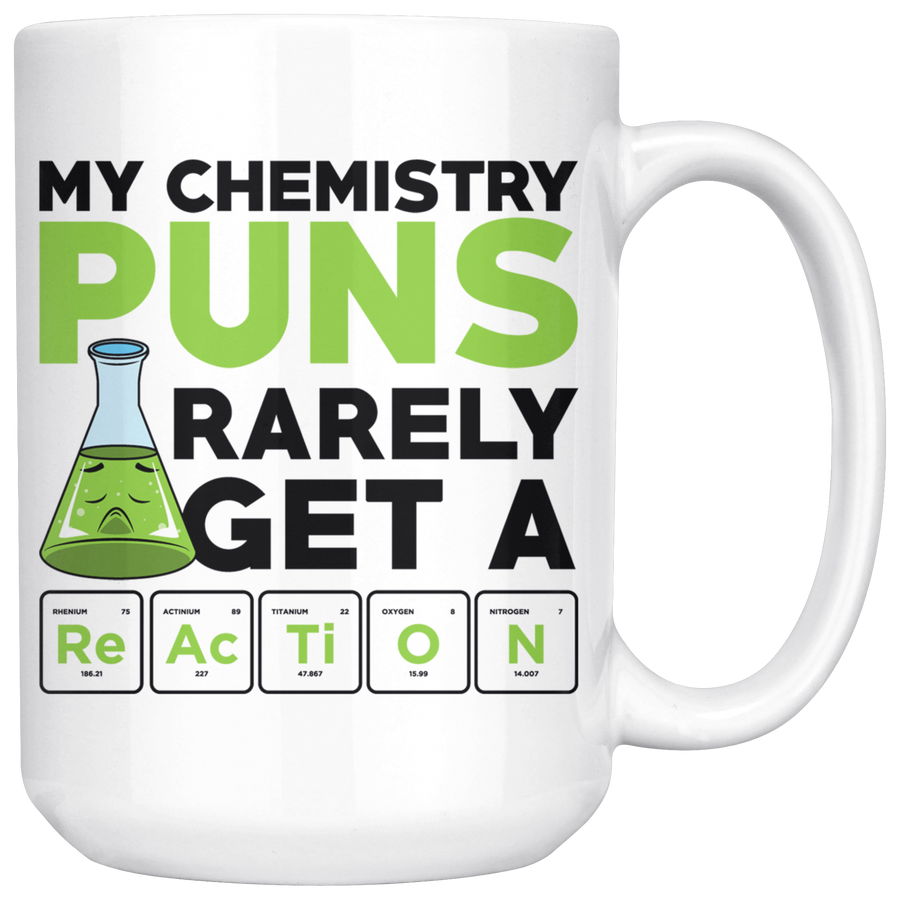 White 15oz Mug - Chemistry Puns Rarely Get a Reaction