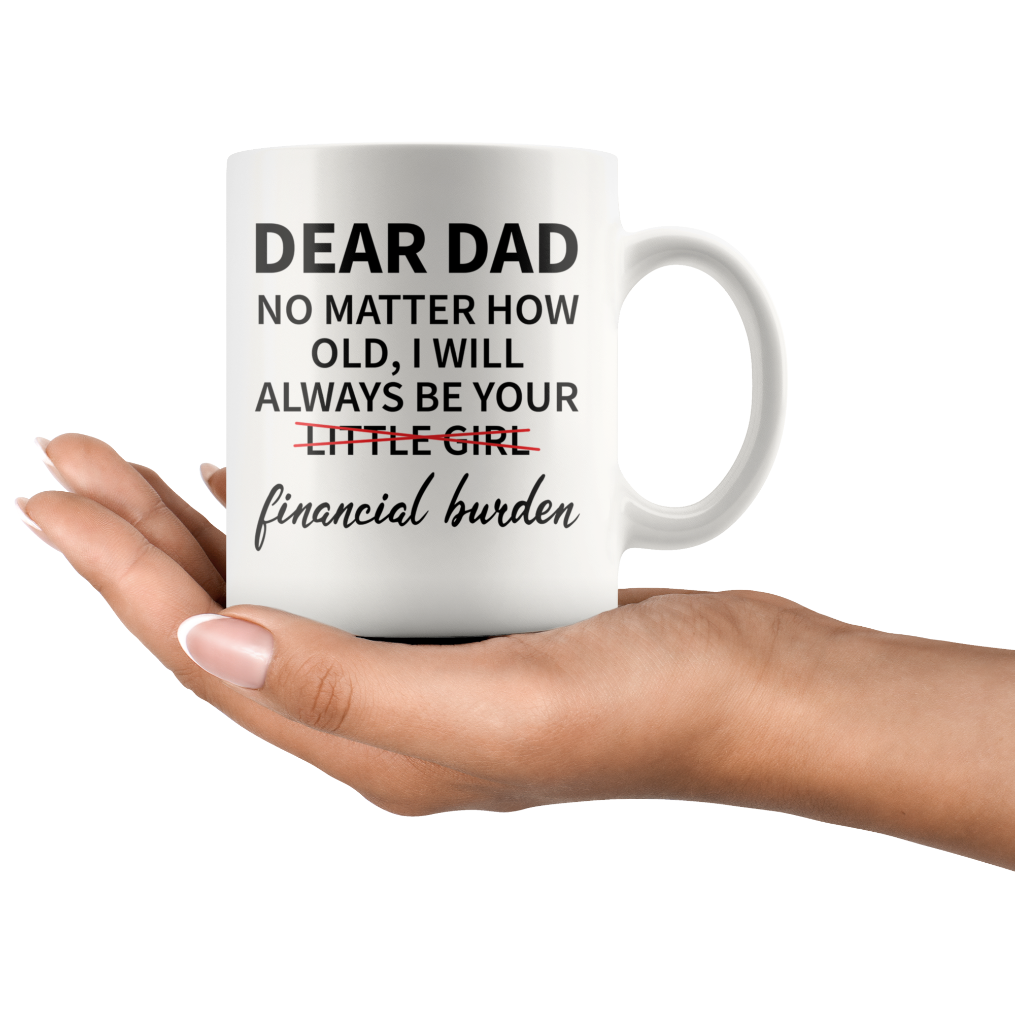 White 11oz Mug - Dear Dad Little Girl Financial Burden