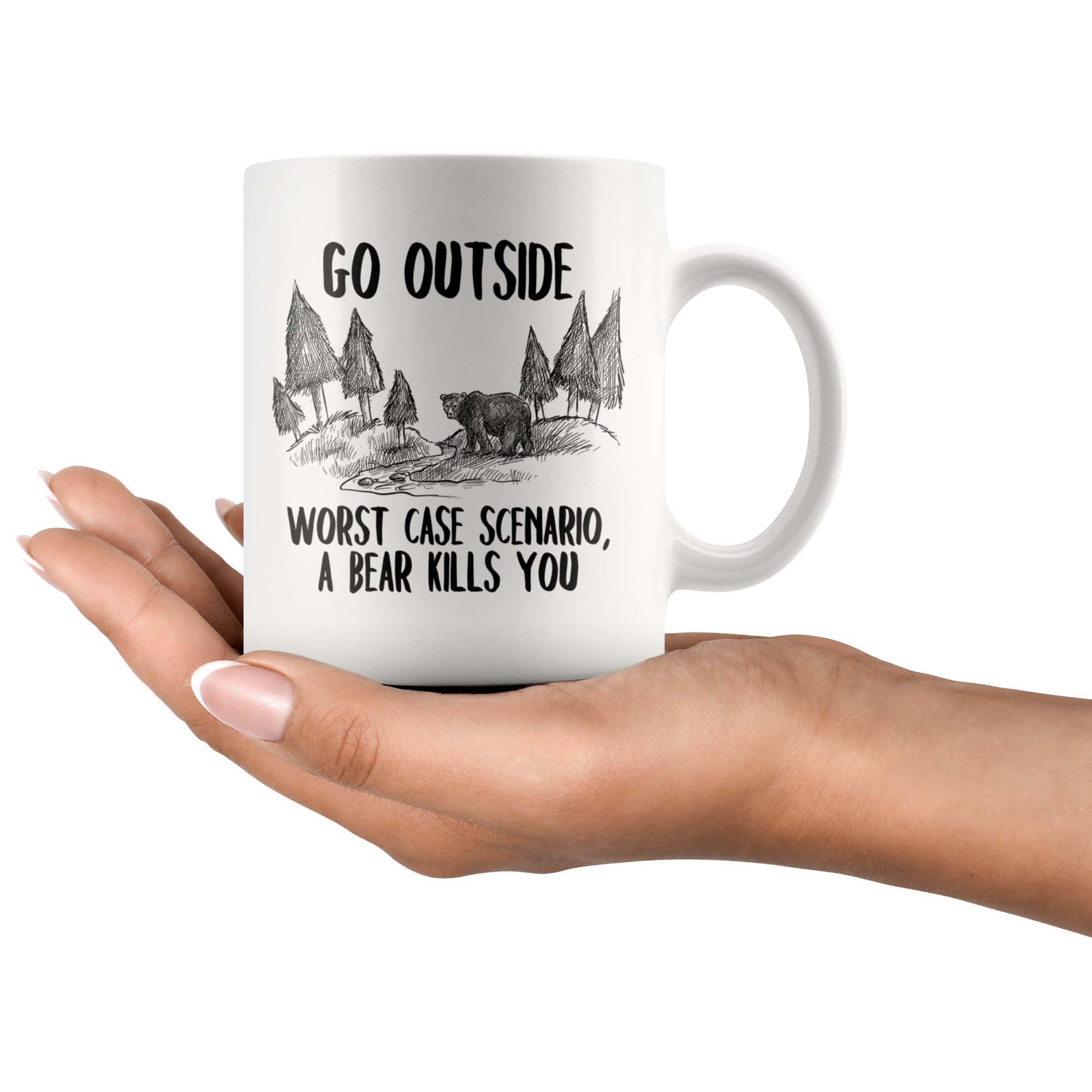 White 11oz Mug - Go Outside Worst Case Scenario A Bear Kills You