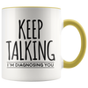 Accent Mug - Keep Talking I'm Diagnosing You