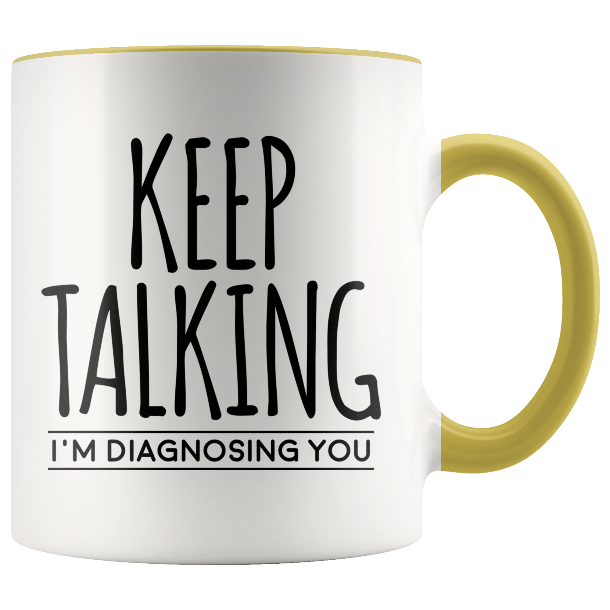 Accent Mug - Keep Talking I'm Diagnosing You