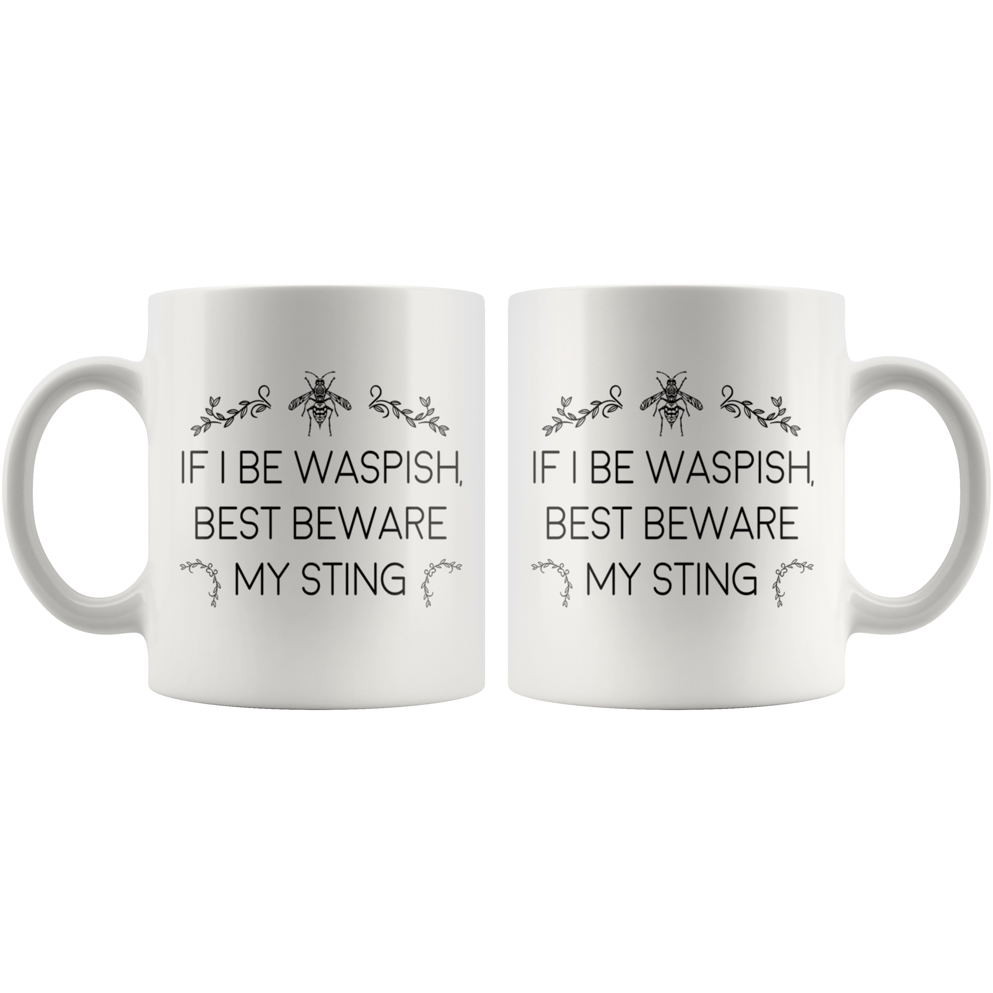 White 11oz Mug - If I Be Waspish
