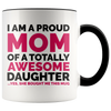 Accent Mug - Proud Mom Awesome Daughter