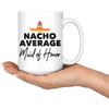 White 15oz Mug - Nacho Average Maid of Honor
