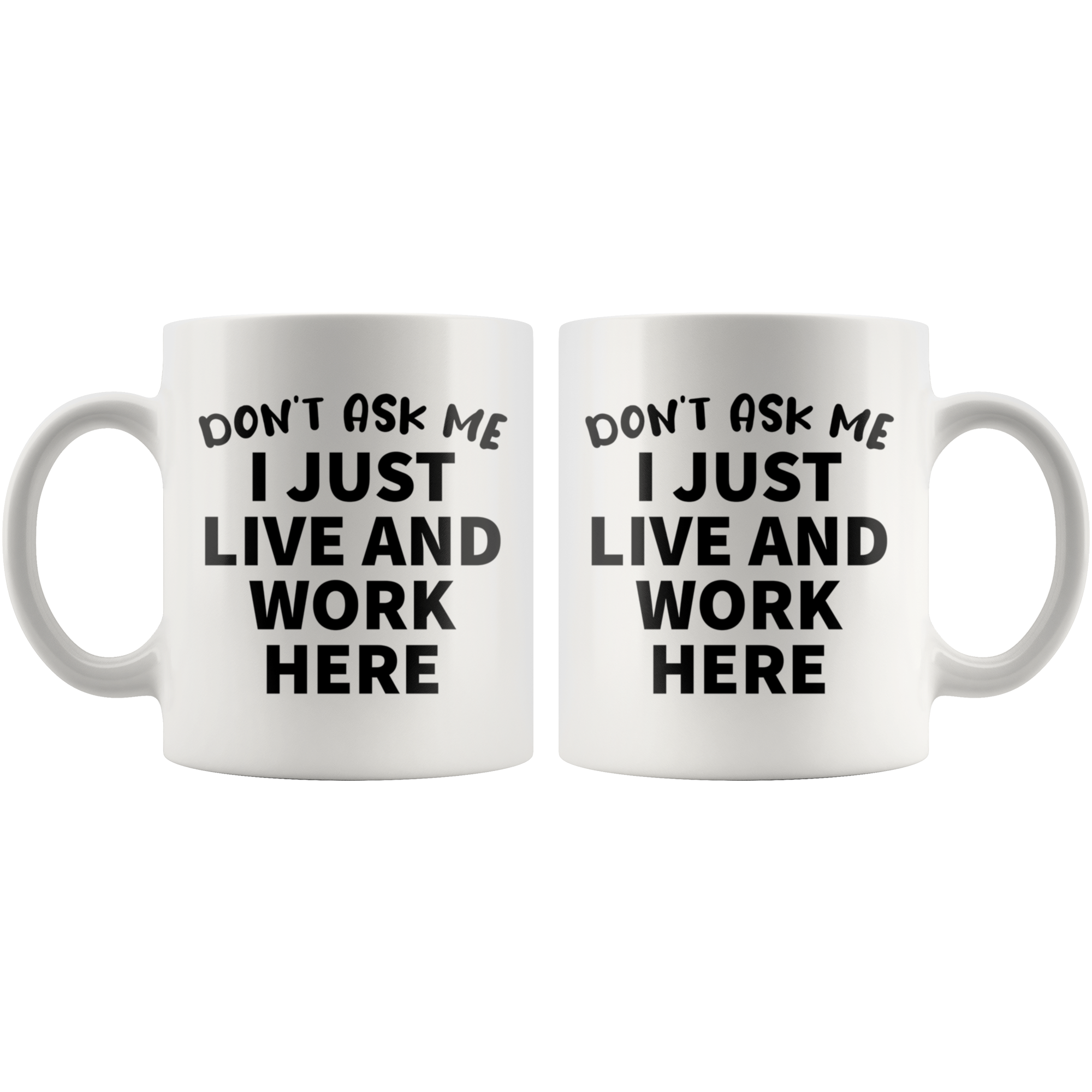 White Mugs - Don't Ask Me I Just Live and Work Here