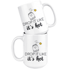 White 15oz Mug - Tea Drop It Like It's Hot