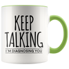 Accent Mug - Keep Talking I'm Diagnosing You