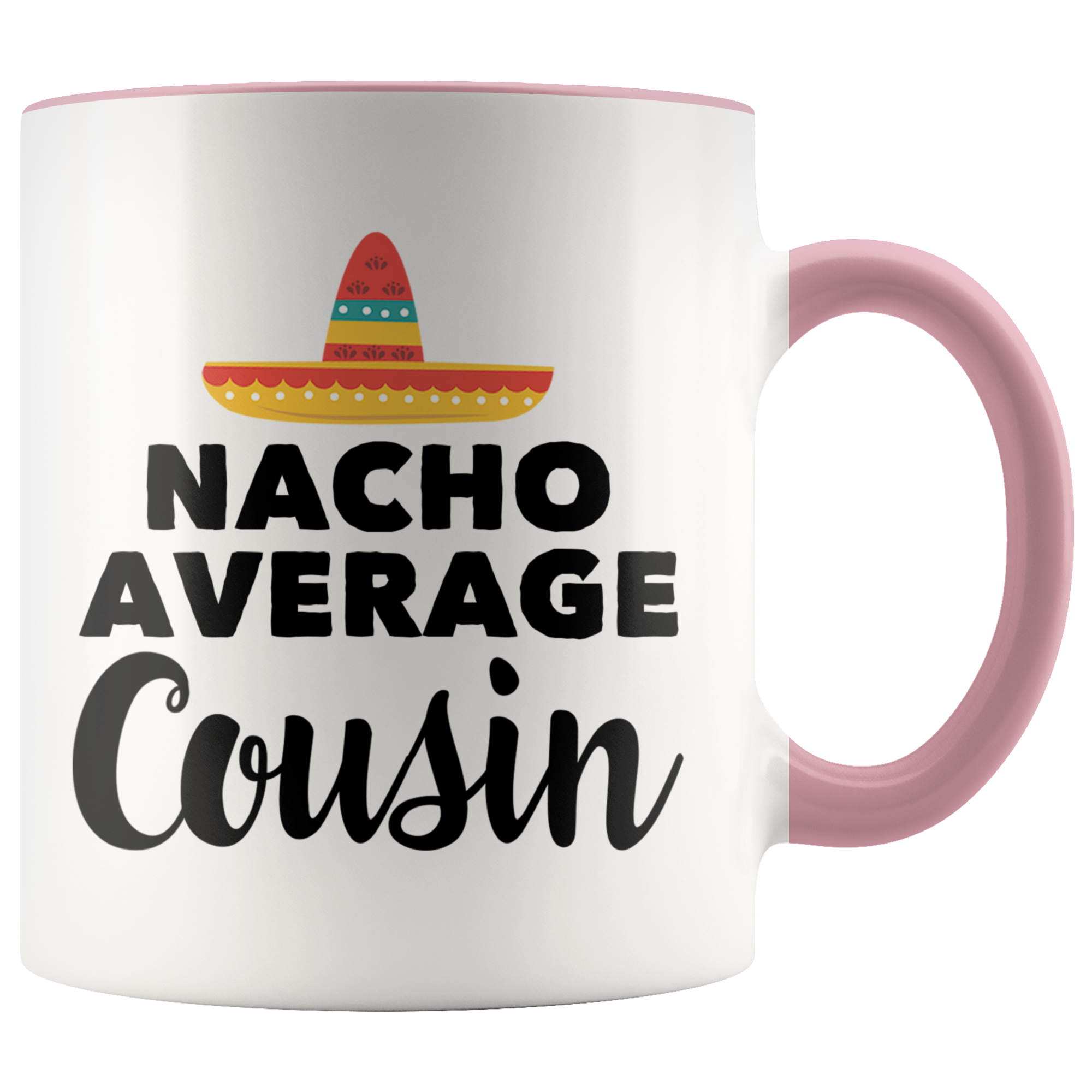 Accent Mug - Nacho Average Cousin