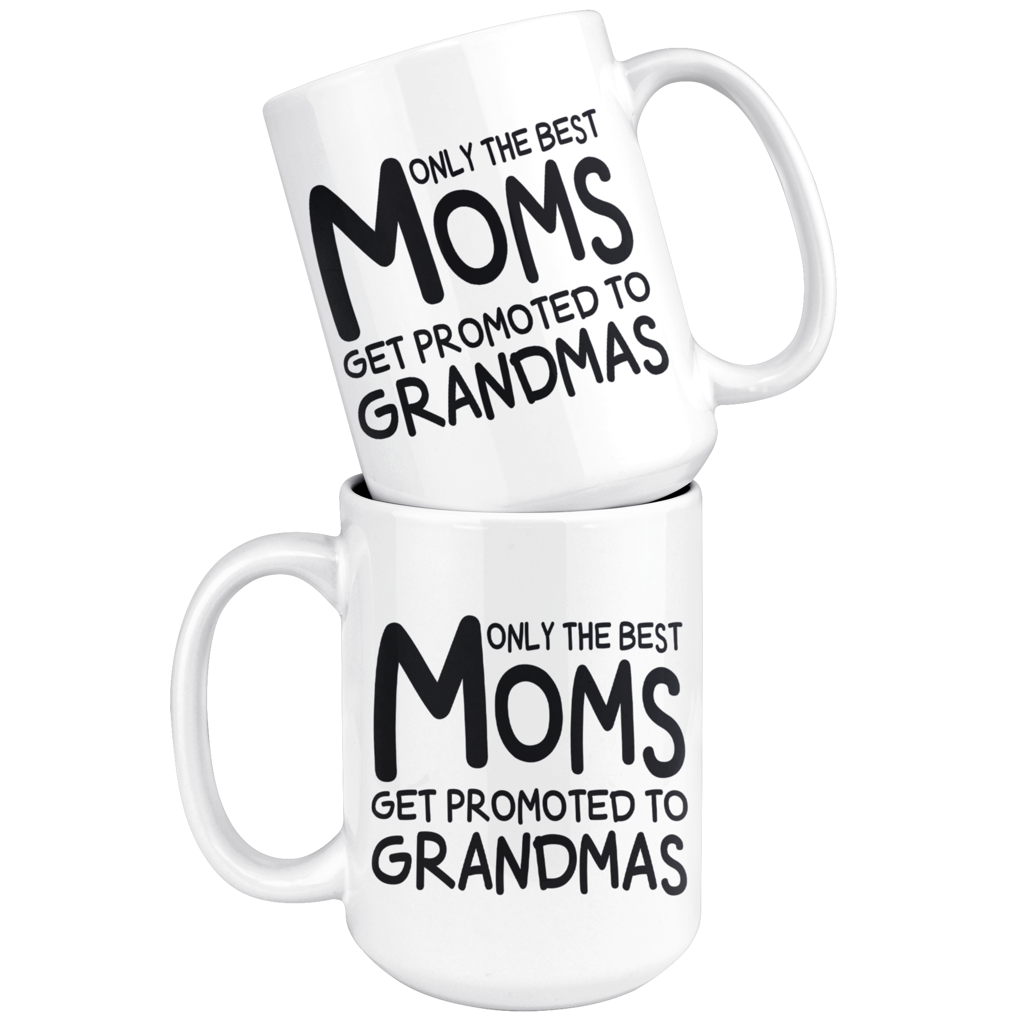 White Mugs - Only The Best Moms Get Promoted To Grandmas