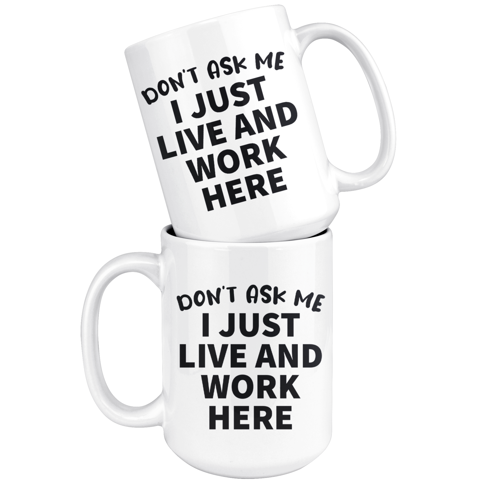 White Mugs - Don't Ask Me I Just Live and Work Here
