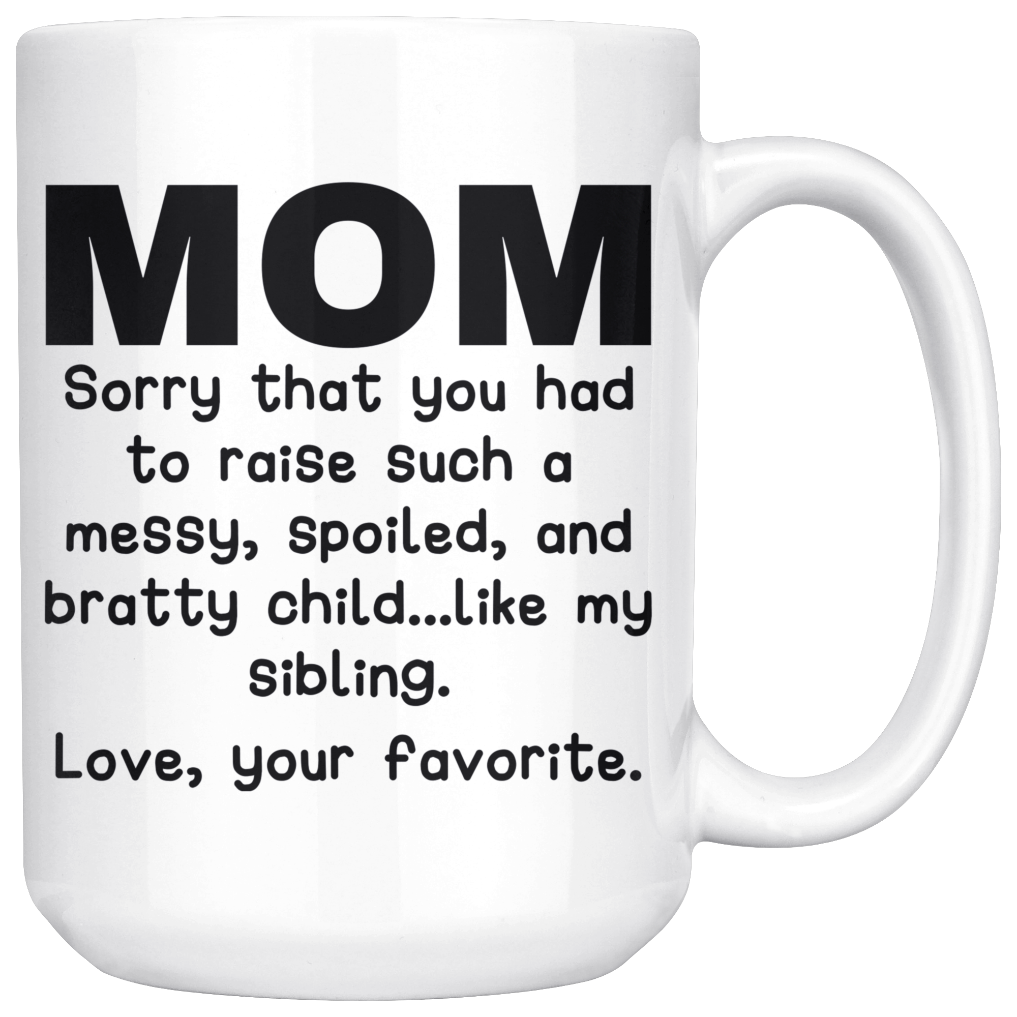 White 15oz Mug - Mom Love Your Favorite