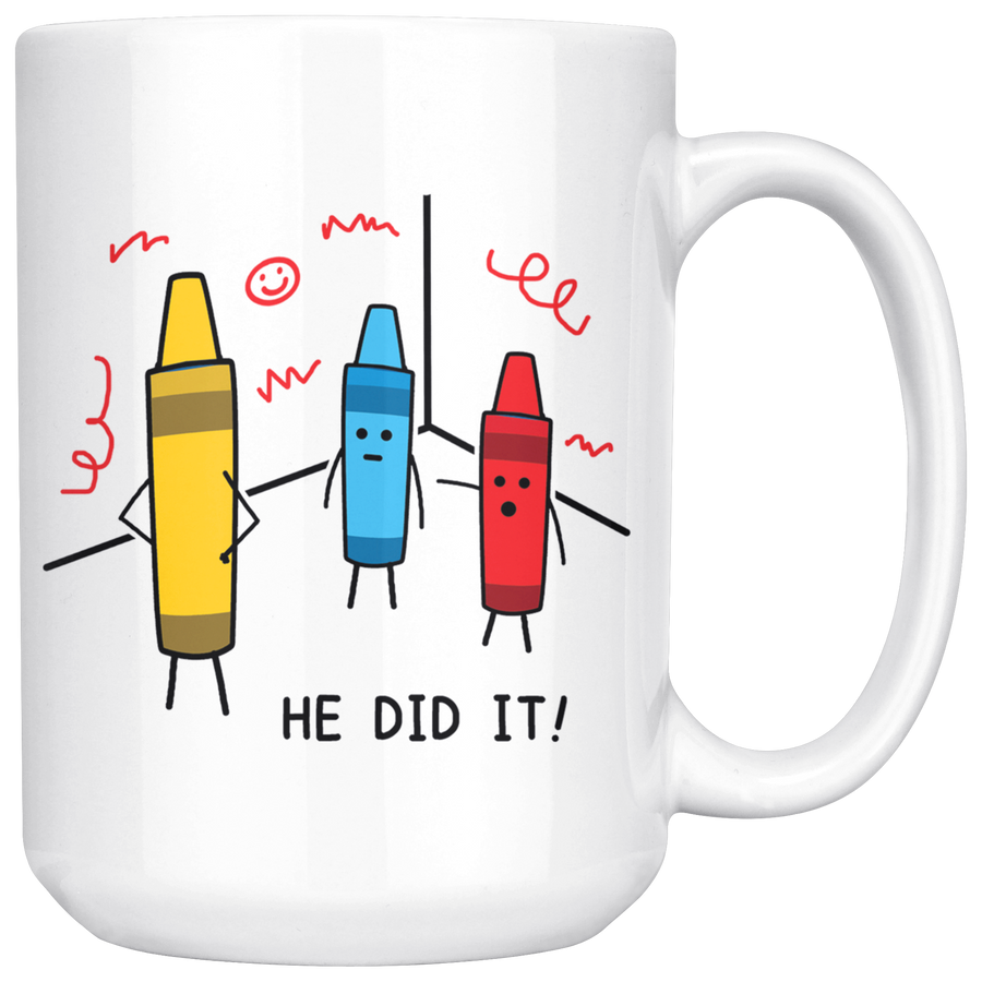 White 15oz Mug - Crayon He Did It