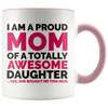 Accent Mug - Proud Mom Awesome Daughter