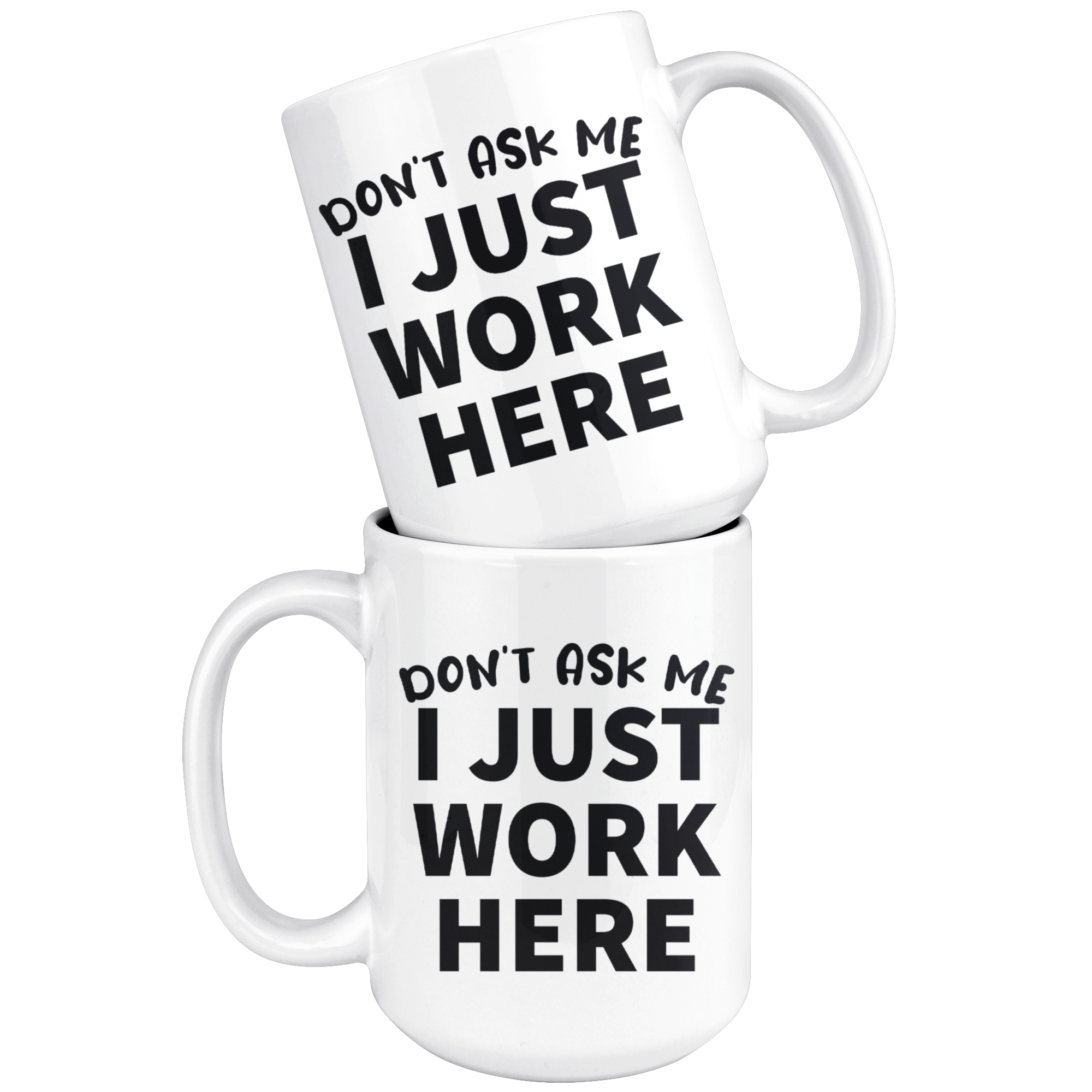White Mugs - I Just Work Here