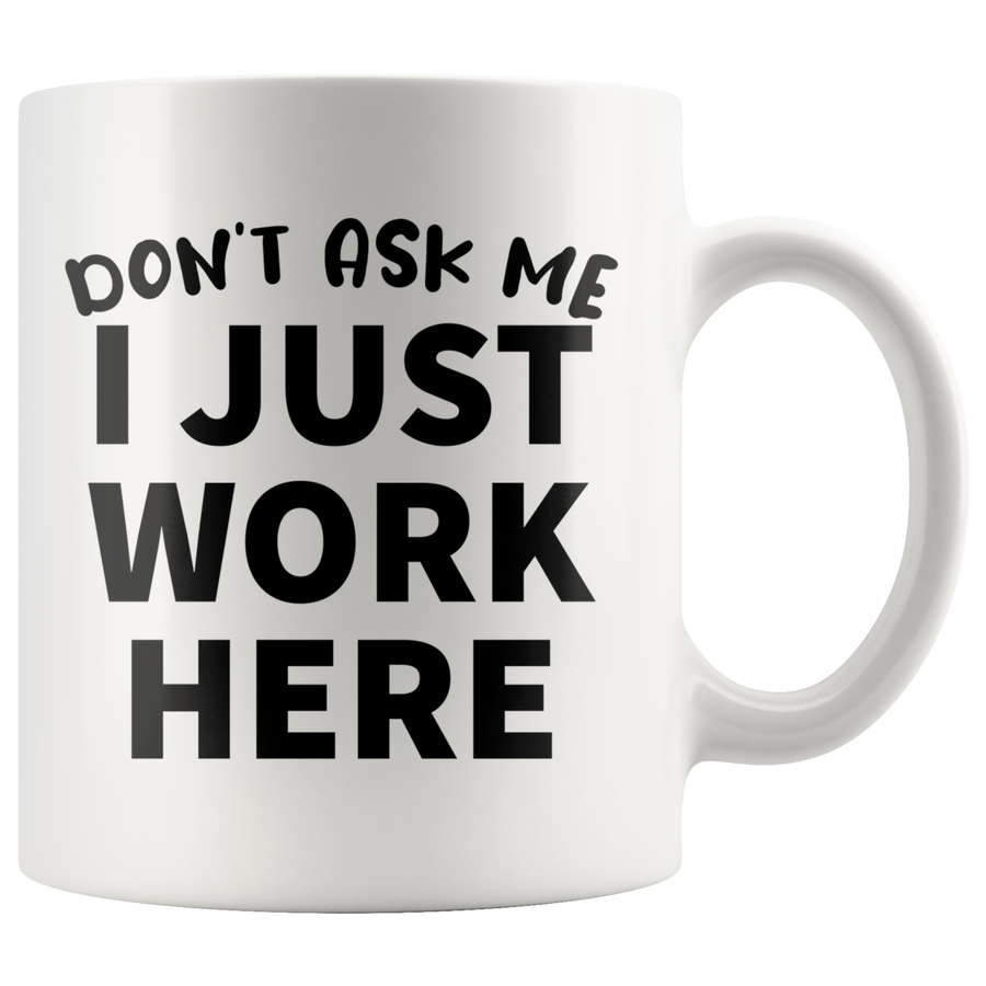 White Mugs - I Just Work Here