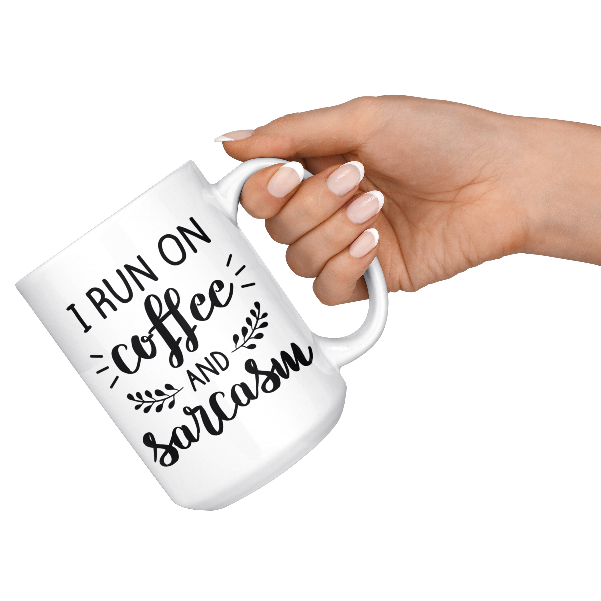 White 15oz Mug - Run On Coffee And Sarcasm