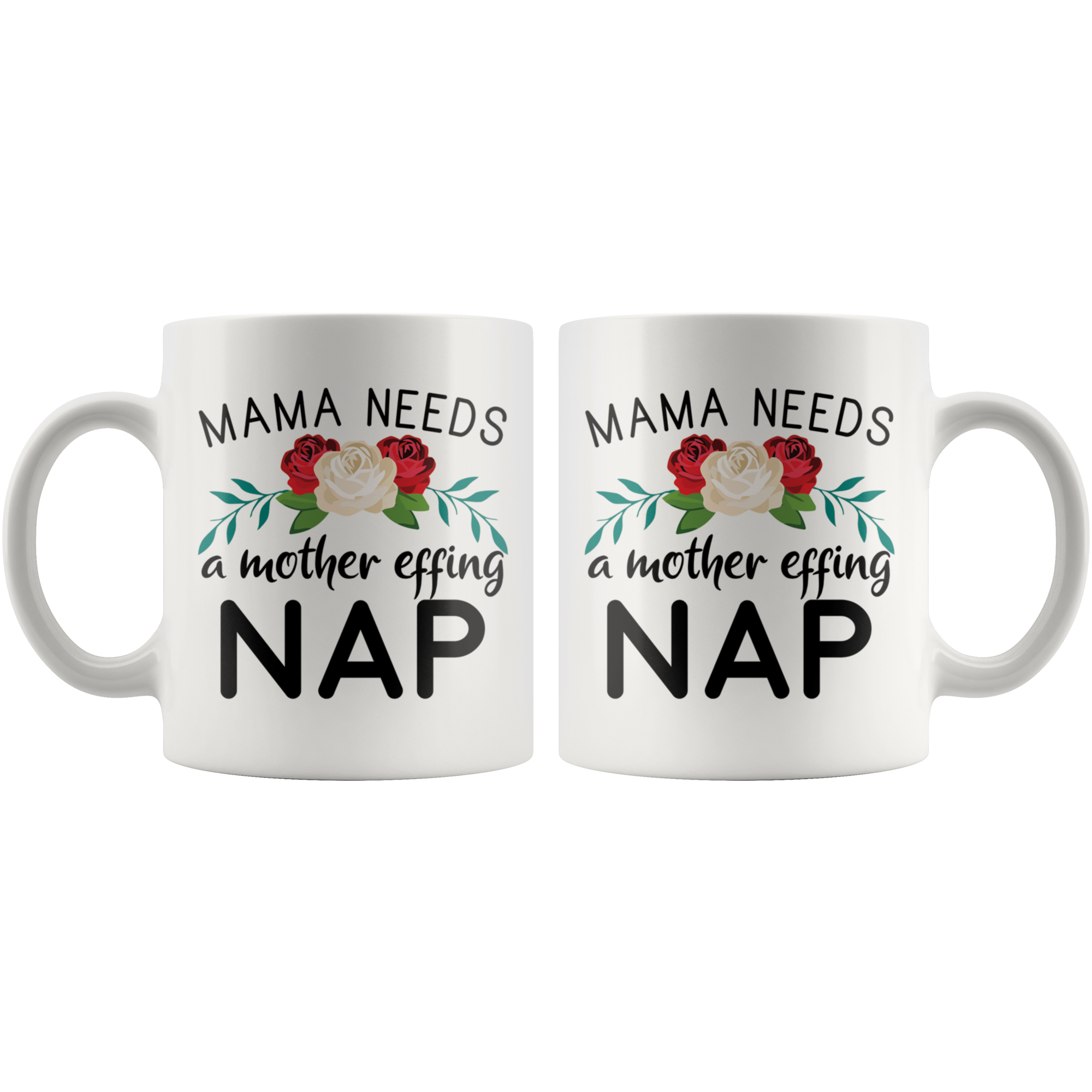 White 11oz Mug - Mama Needs A Mother Effing Nap