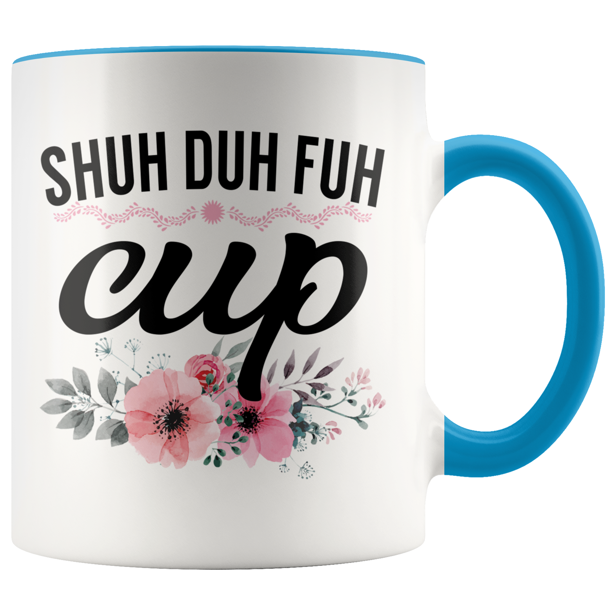 Accent Mug - Shuh Duh Fuh Cup