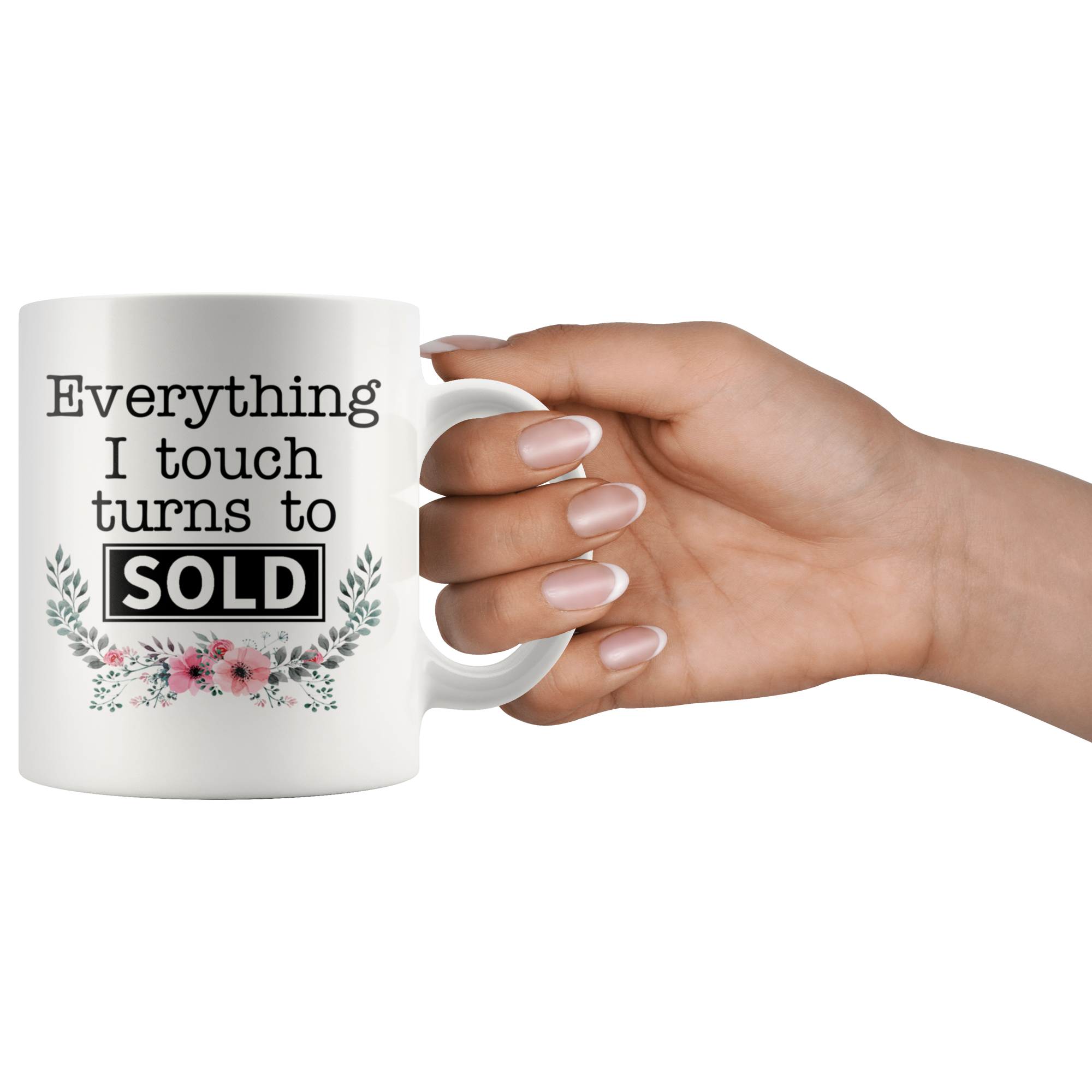 White 11oz Mug - Everything I Touch Turns To Sold