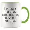 Accent Mug - Only Holding This Mug Show Off Ring