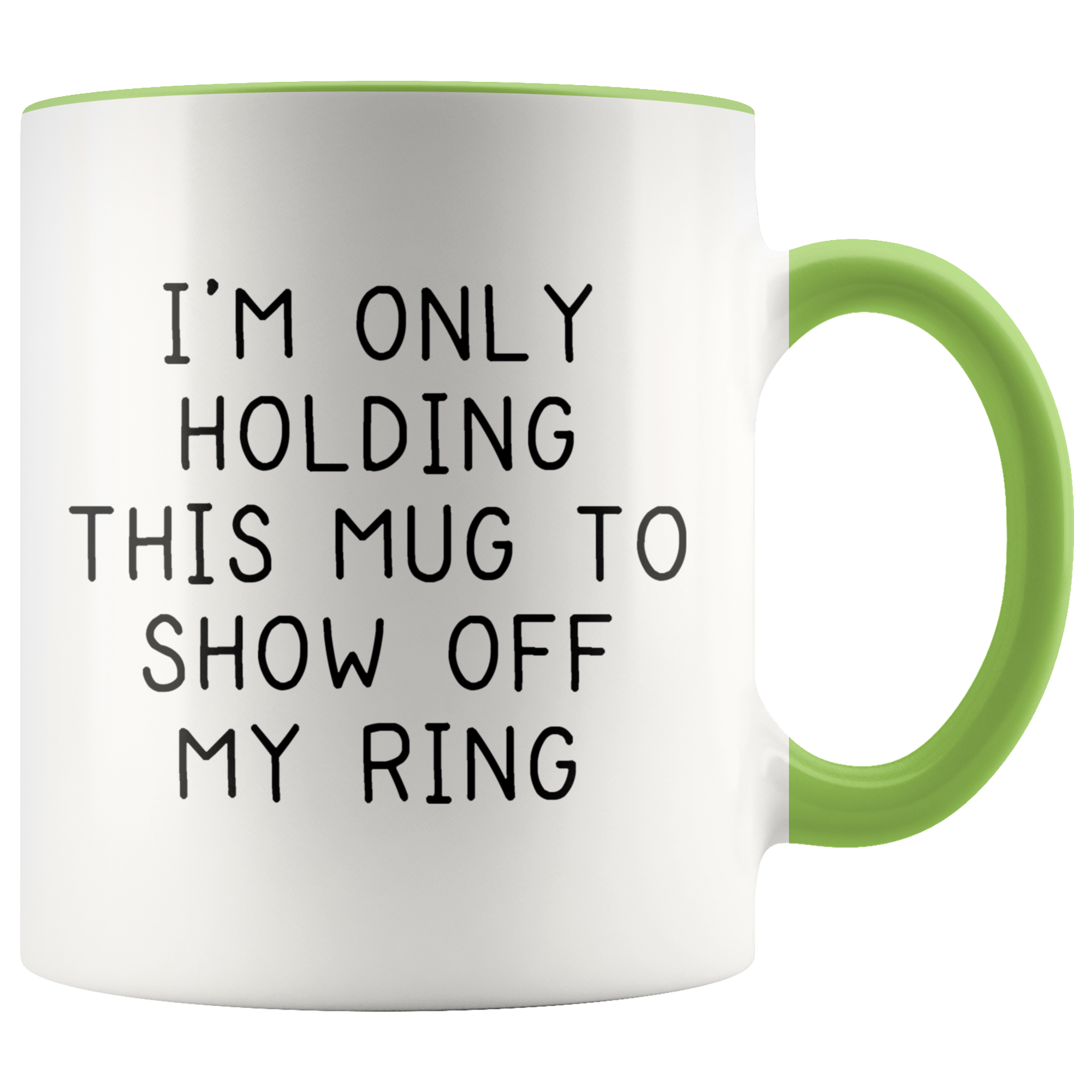Accent Mug - Only Holding This Mug Show Off Ring