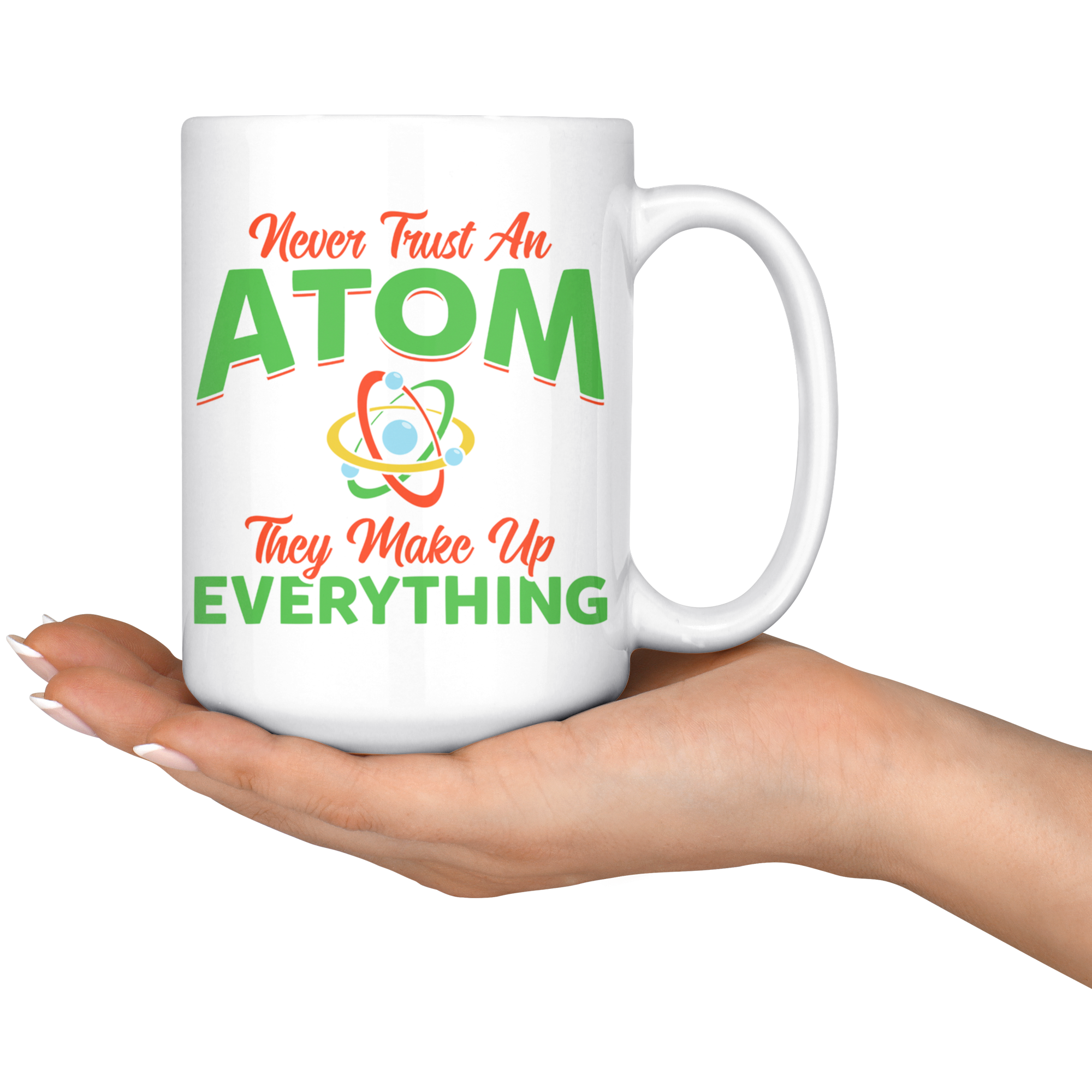 White 15oz Mug - Never Trust An Atom